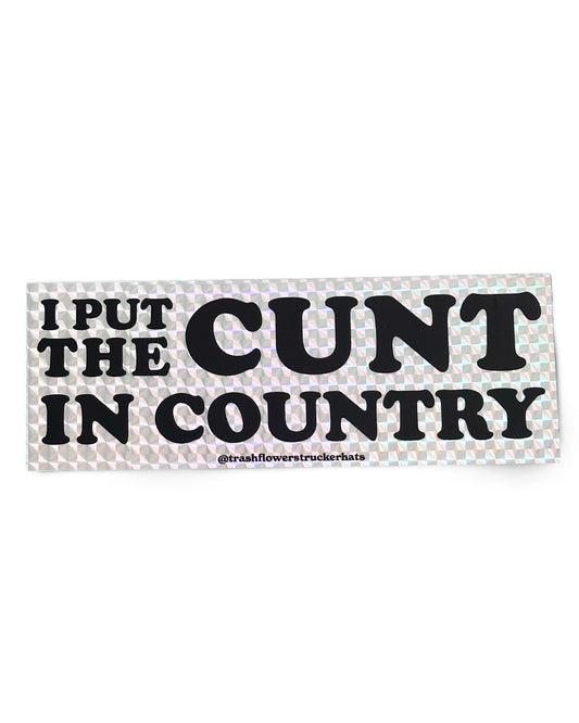 I Put The Cunt in Country Prismatic Sticker