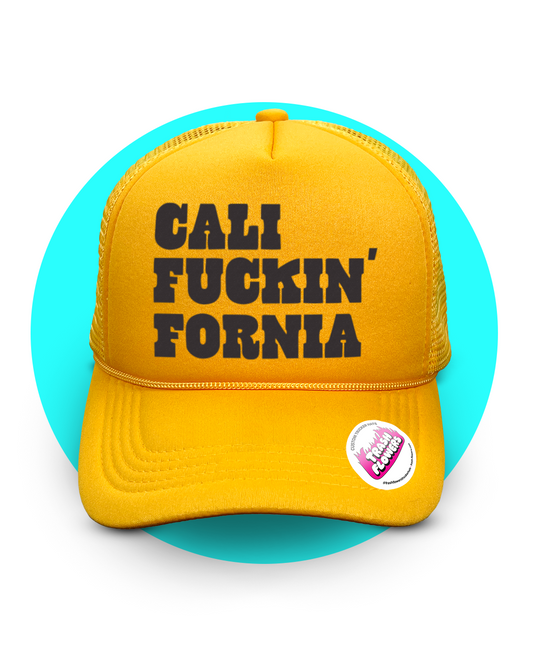Cali-Fucking-Fornia Trucker Hat
