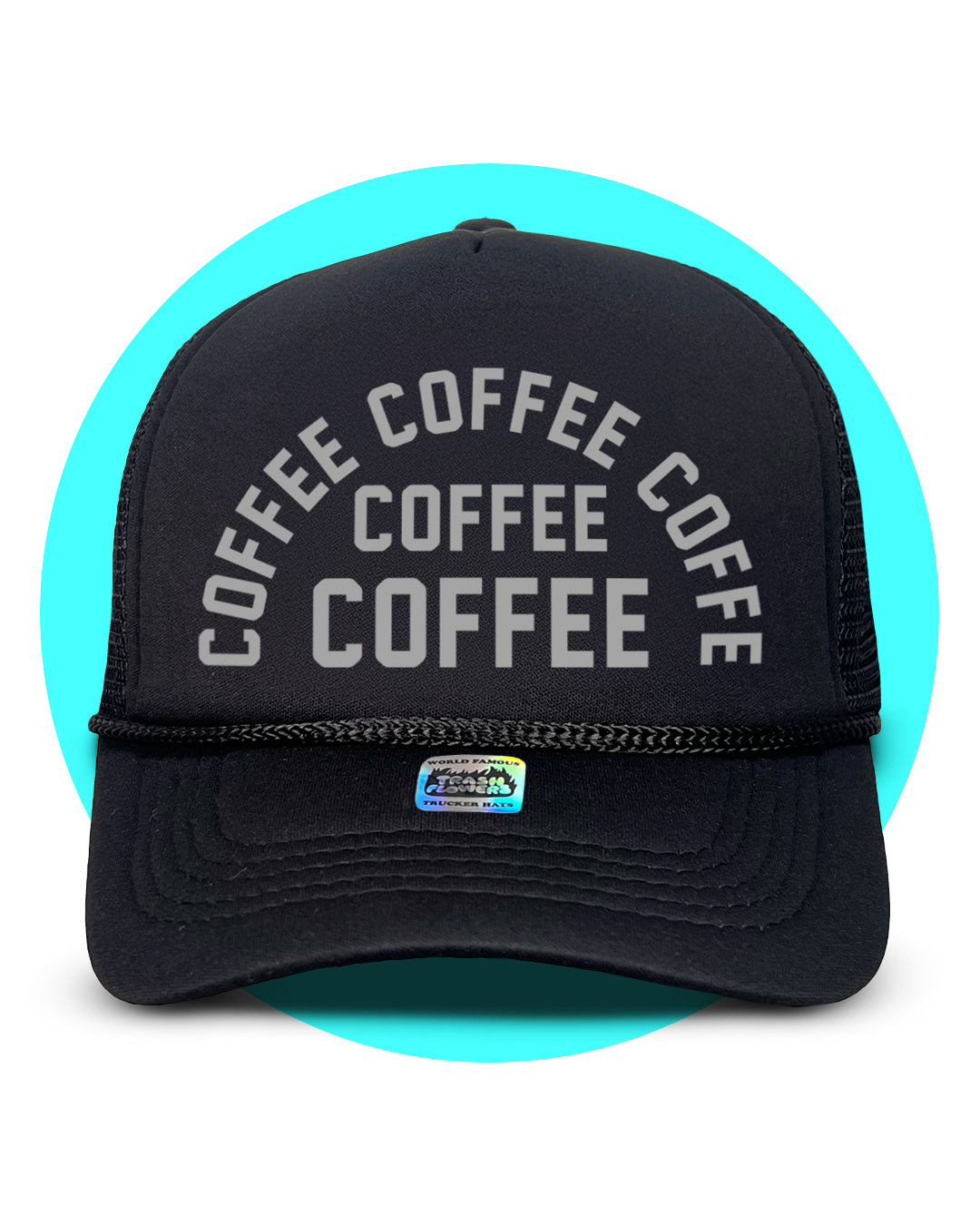 Coffee Coffee Coffee Trucker Hat