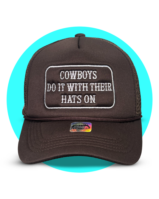 Ltd. Cowboys Do It With Their Hats On Trucker Hat