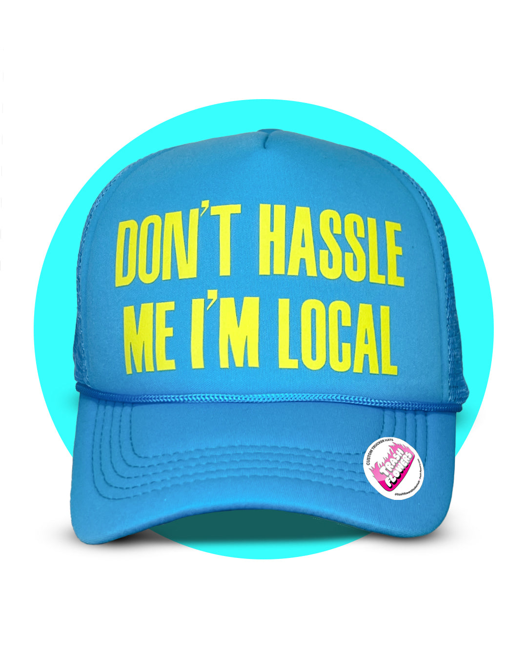 Don't Hassle Me I'm Local Trucker Hat