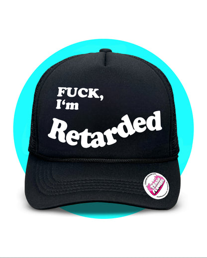 Fuck, I'm Retarded Trucker Hat