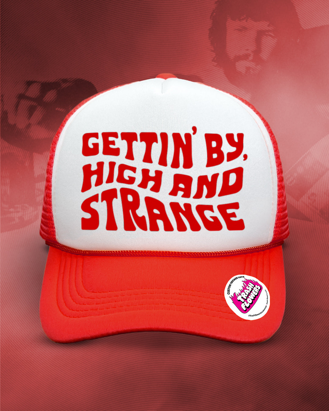 Gettin By Gettin High and Strange Trucker Hat