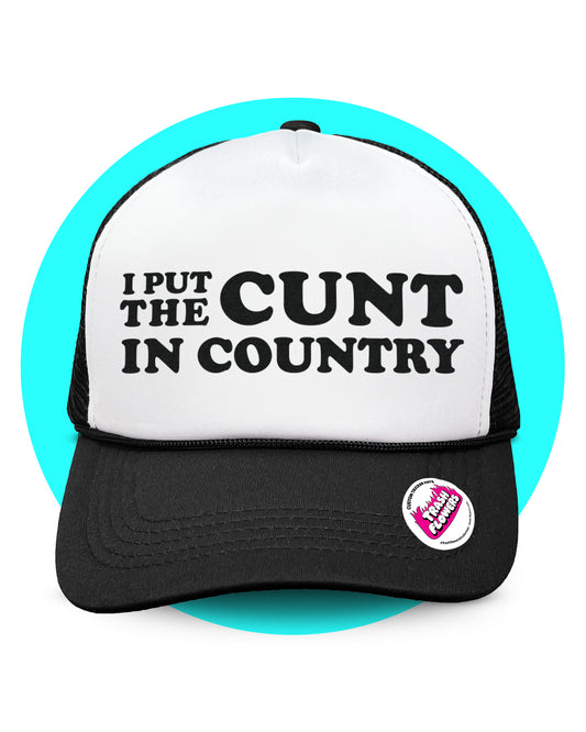 I Put The Cunt in Country Trucker Hat