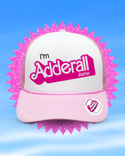 I'm Adderall Barbie Trucker Hat