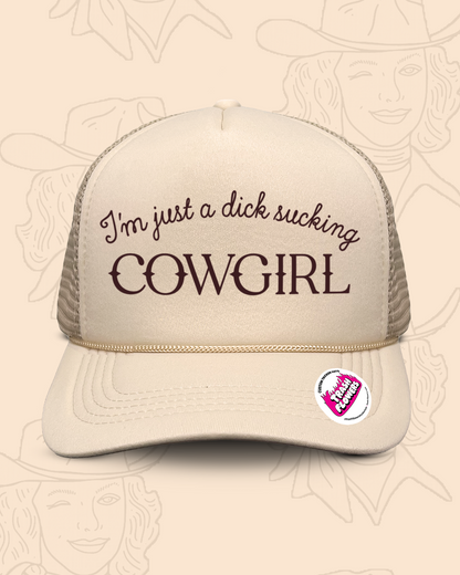 I'm Just a Dick Sucking Cowgirl Trucker Hat
