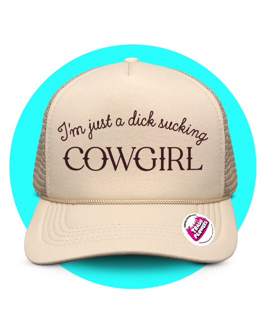 I'm Just a Dick Sucking Cowgirl Trucker Hat