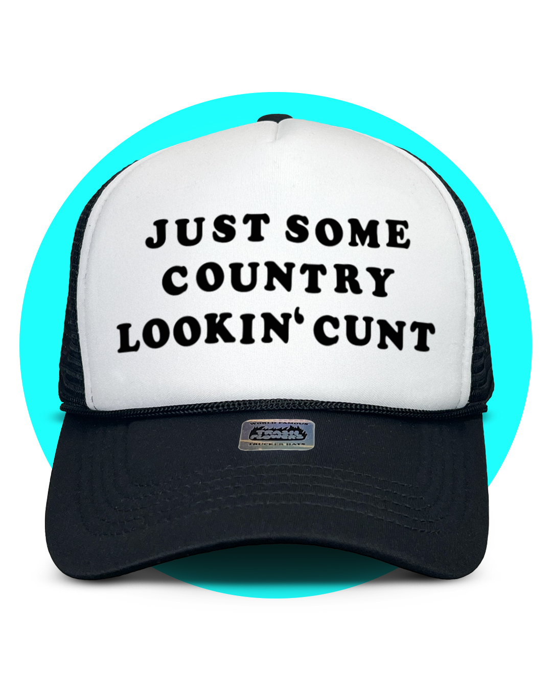 Just Some Country Lookin' C*nt Trucker Hat