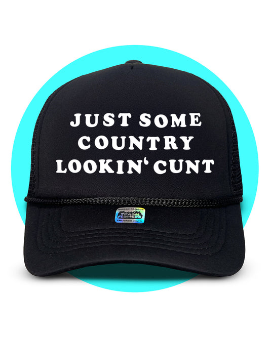 Just Some Country Lookin' C*nt Trucker Hat