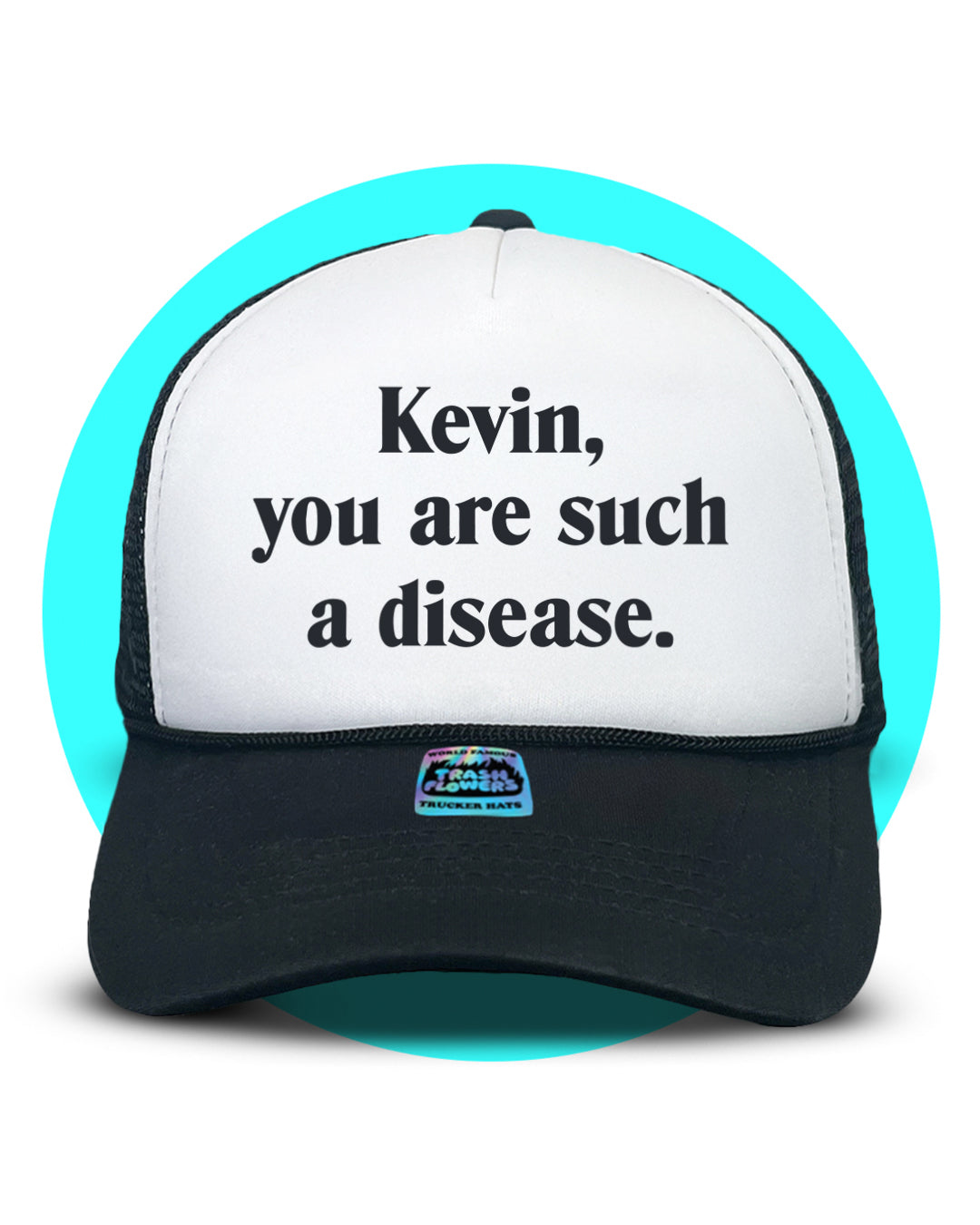 Kevin You Are Such A Disease Trucker Hat