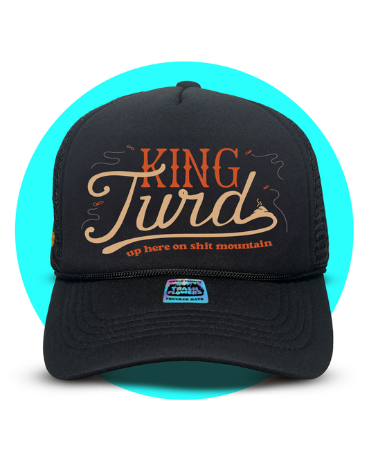 King Turd Up Here On Shit Mountain Trucker hat