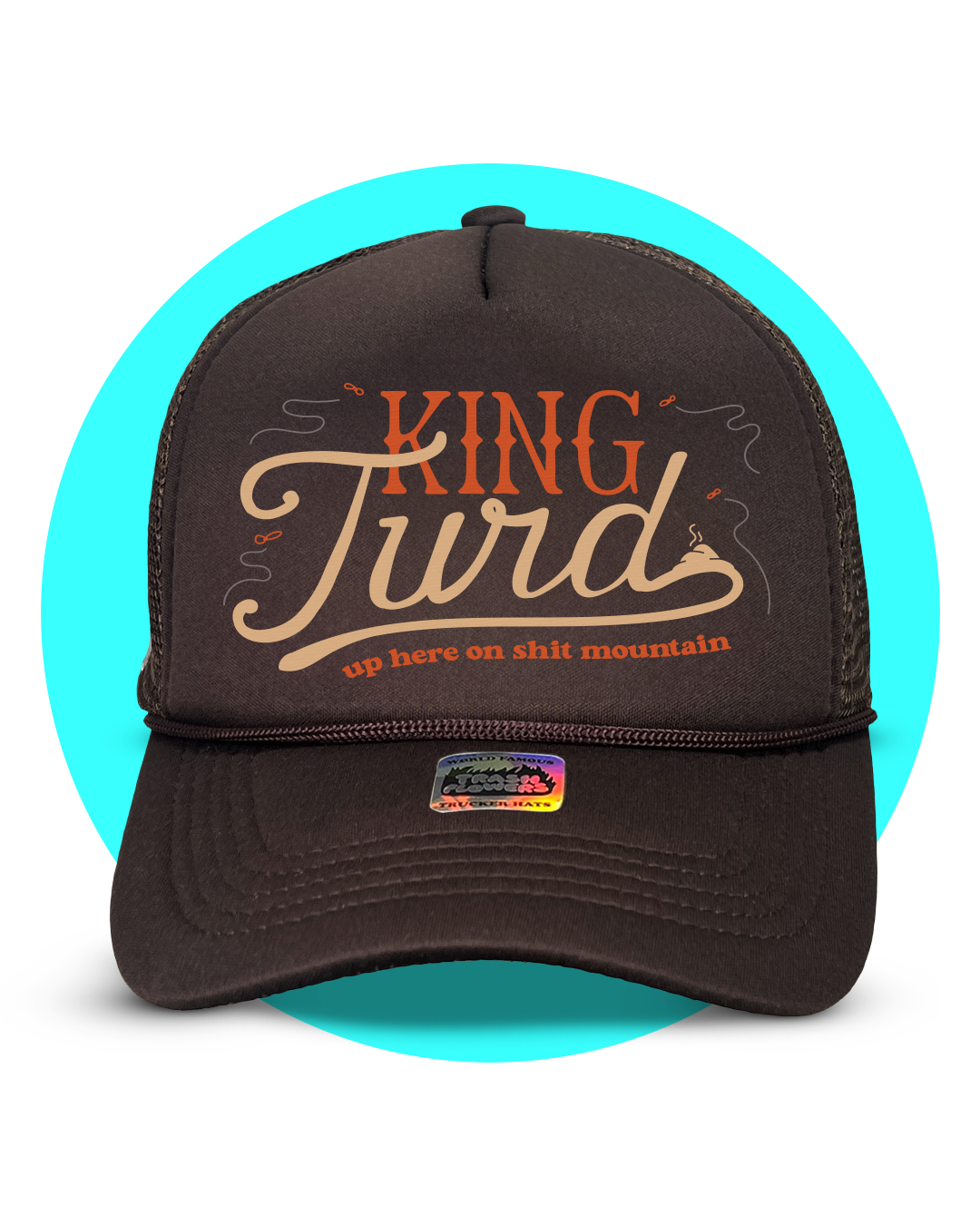 King Turd Up Here On Shit Mountain Trucker hat