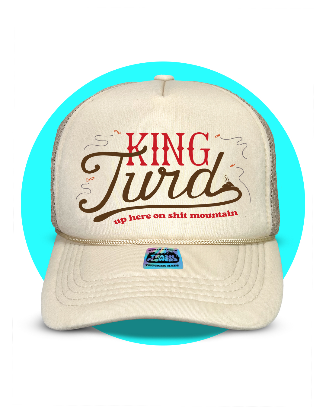 King Turd Up Here On Shit Mountain Trucker hat