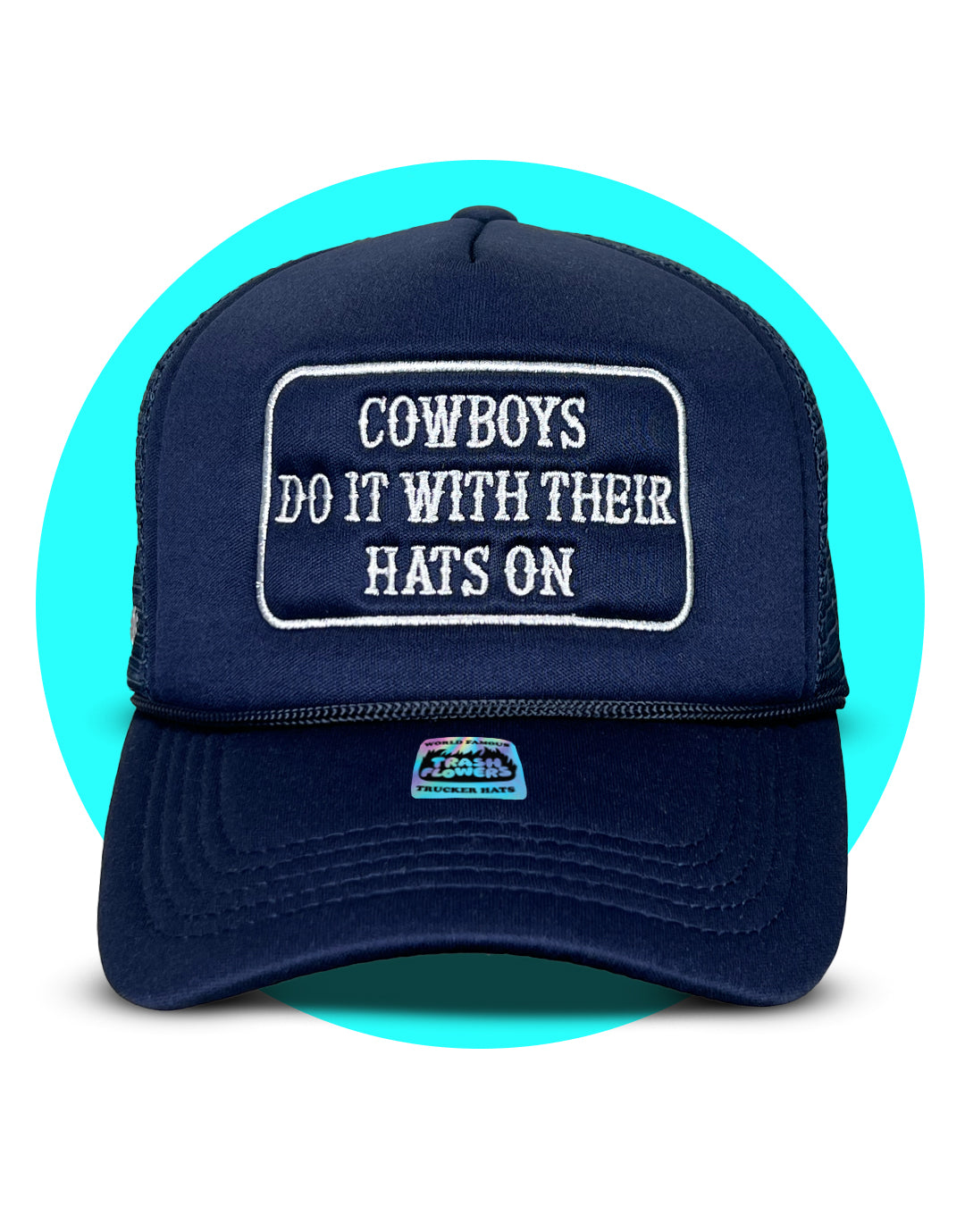 Ltd. Cowboys Do It With Their Hats On Trucker Hat