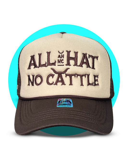 Ltd. Edition All Hat No Cattle Trucker Hat