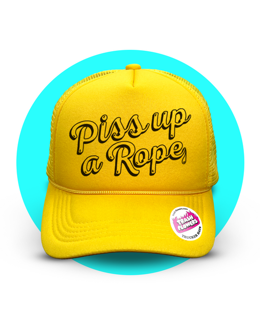 Piss Up A Rope Trucker Hat