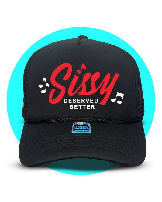 Sissy Deserved Better Trucker Hat