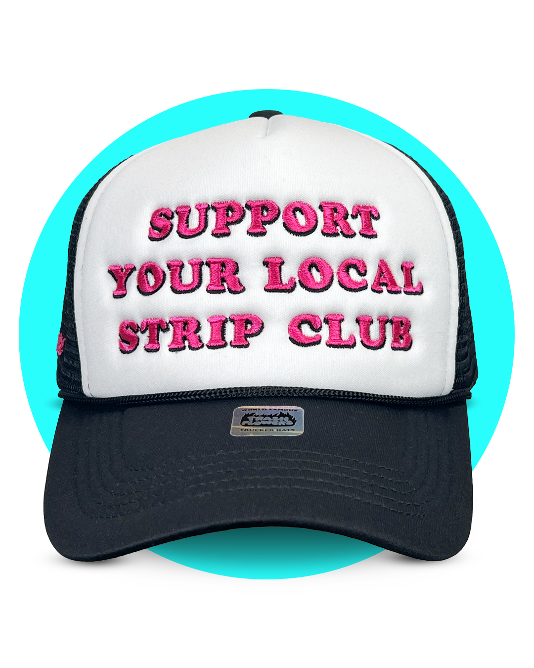 Ltd Edition Support Your Local Strip Club Trucker Hat