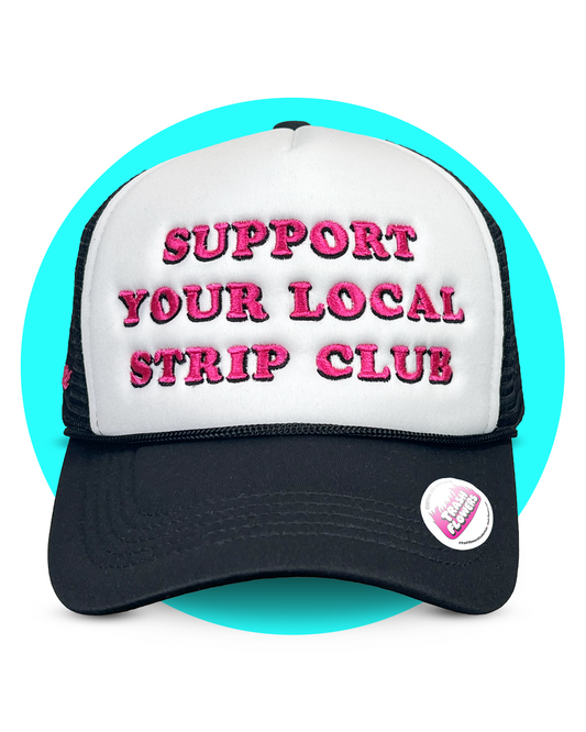 Ltd Edition Support Your Local Strip Club Trucker Hat