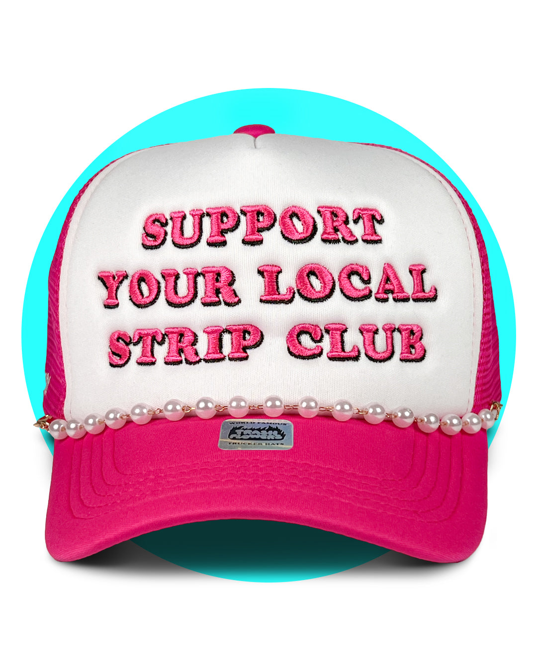 Ltd Edition Support Your Local Strip Club Trucker Hat