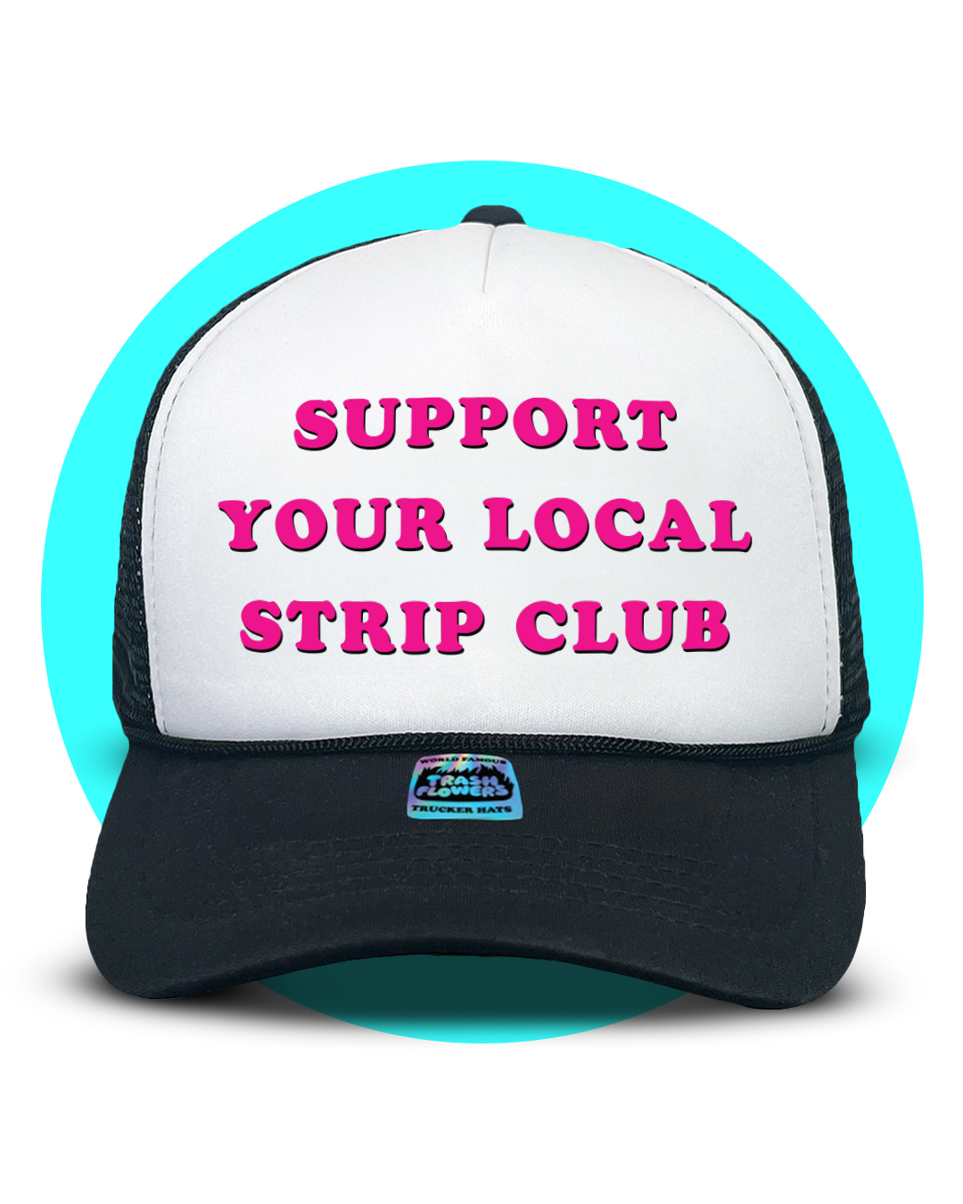 Support Your Local Strip Club Trucker Hat