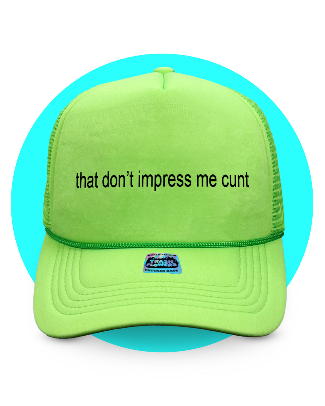 That Don't Impress Me Cunt Trucker Hat