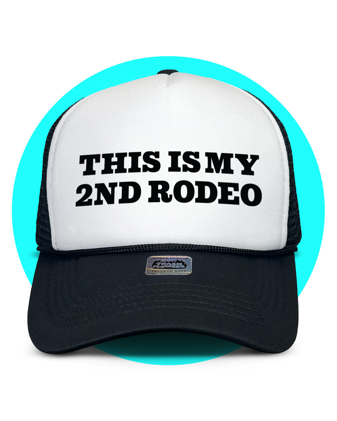 This is my 2nd Rodeo Trucker Hat