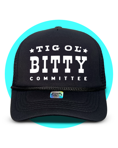 Tig Ol' Bitty Committee Trucker Hat