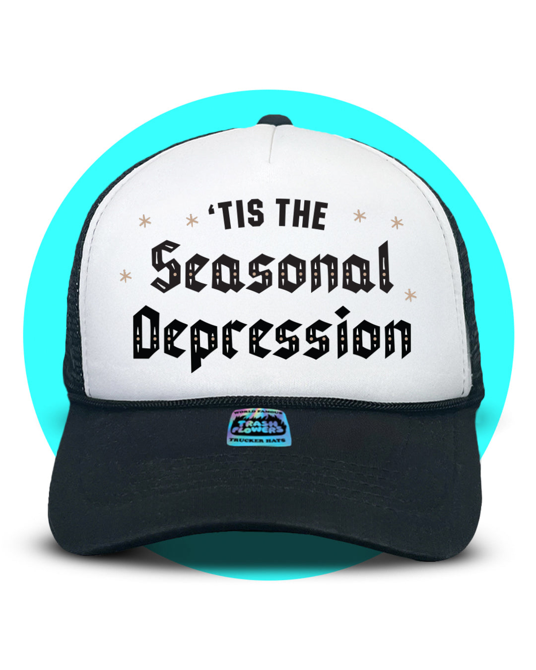 Tis The Seasonal Depression Trucker Hat