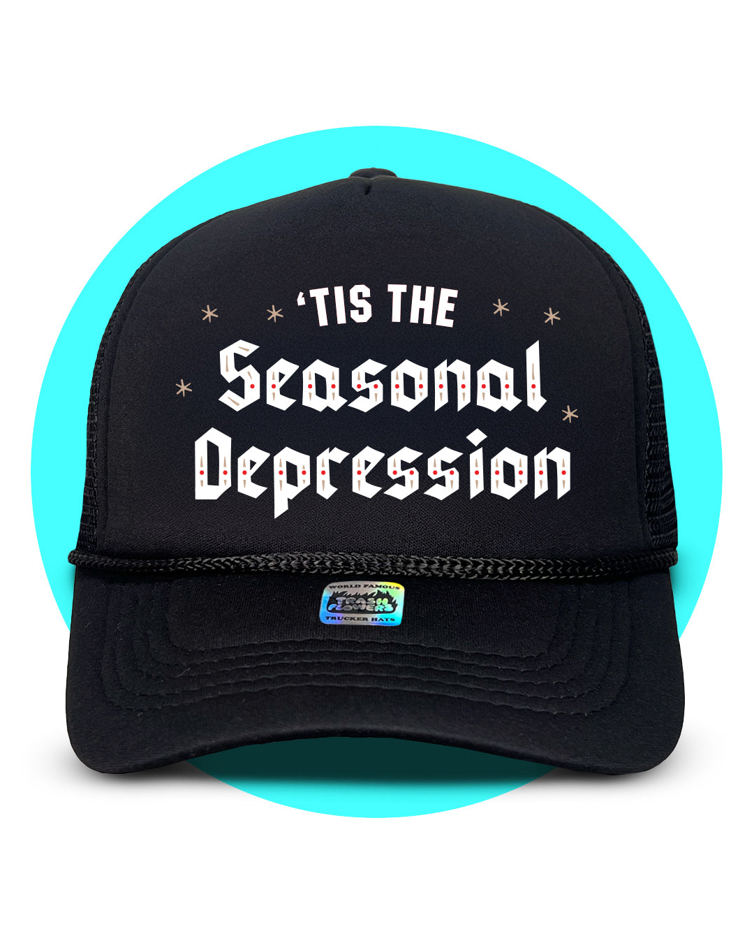 Tis The Seasonal Depression Trucker Hat