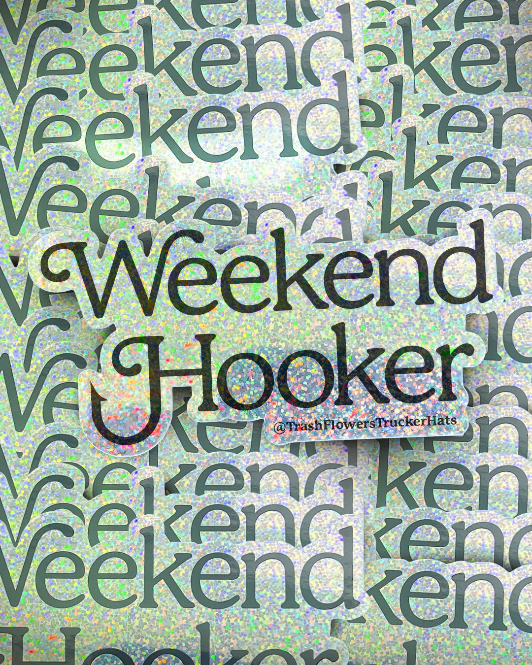 Weekend Hooker Glitter Sticker