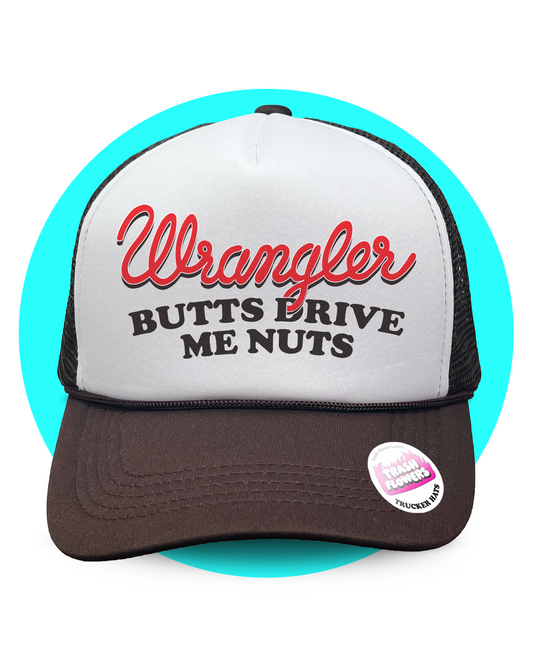Wrangler Butts Drive Me Nuts Trucker Hat