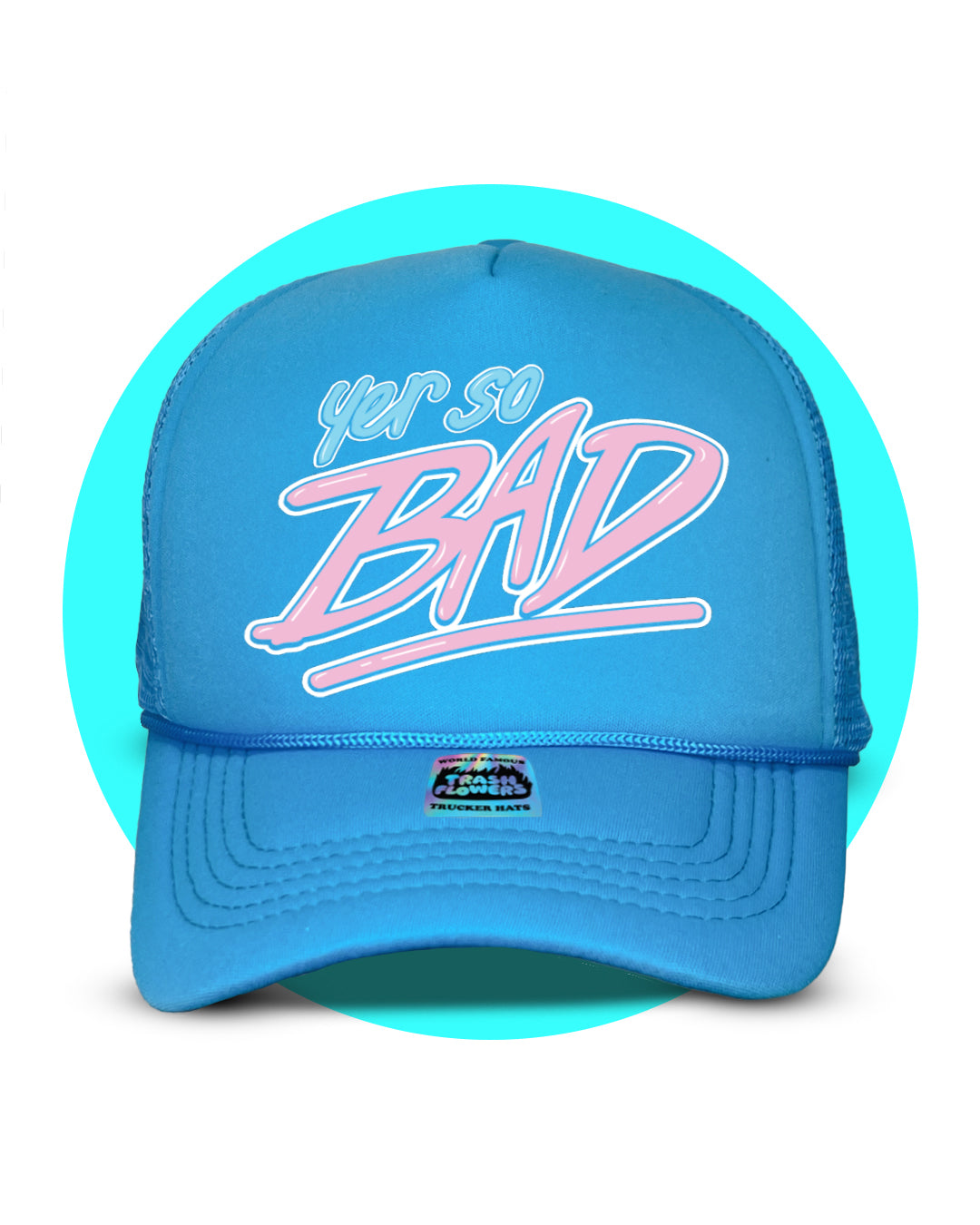 Yer So Bad Trucker Hat