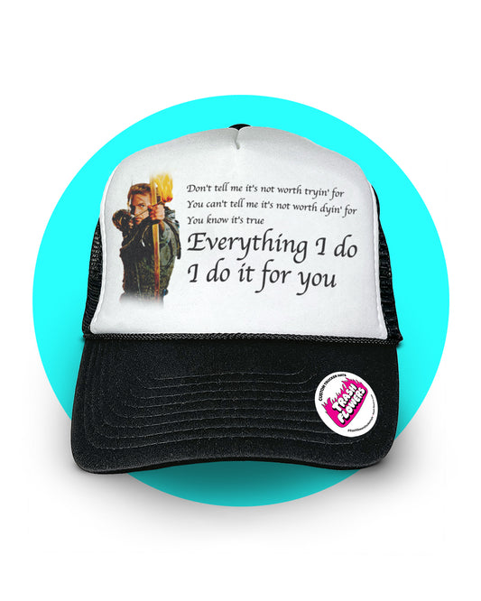 Everything I do, I do it for You Trucker Hat