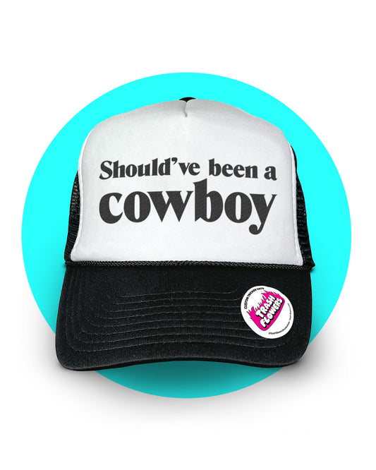 Should've Been a Cowboy Hat Trucker Hat