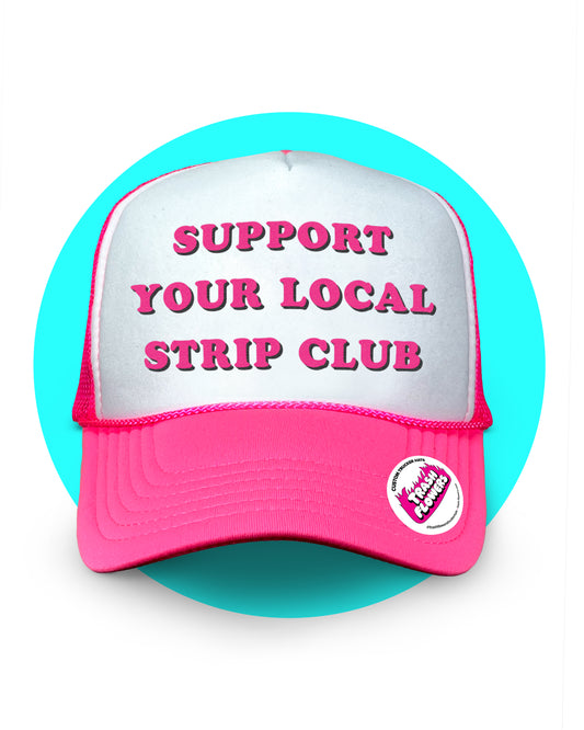 Support Your Local Strip Club Trucker Hat